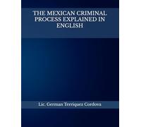 THE MEXICAN CRIMINAL PROCESS EXPLAINED IN ENGLISH