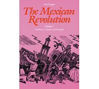 The Mexican Revolution: Porfirians, Liberals and Peasants: 01