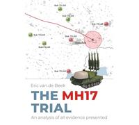 The MH17 Trial: An analysis of all evidence presented