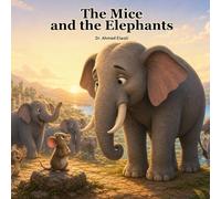 The Mice and the Elephants: A story about kindness, courage, and little friends with big hearts (Growing with Bassma)