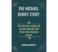 The Michael Burry Story: How Obsession, Insight, and Defiance Made Him Wall Street’s Most Relentless Investor