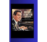 THE MICHAEL FEINSTEIN BIOGRAPHY: Keeper of the Flame- Preserving America's Greatest Melodies