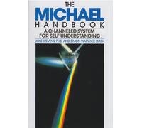 The Michael Handbook: A Channeled System for Self Understanding
