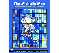 The Michelin® Man: An Unauthorized Advertising Showcase (Schiffer Book for Collectors)