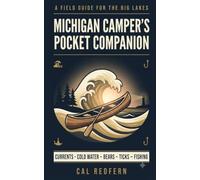The Michigan Camper's Pocket Companion: Great Lakes Currents, Cold Water, Bears, Ticks & Fishing - What to Do When It Matters (Cal Redfern- Camping 101)