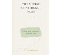 The Micro-Confidence Plan: Small Wins That Build Real Self-Trust