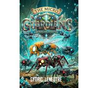 The MICRO GUARDIANS: A Microscopic Adventure