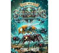 The MICRO GUARDIANS: A Microscopic Adventure