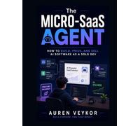 The Micro-SaaS Agent: How to Build, Price, and Sell AI Software as a Solo Dev