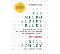 The Micro-Script Rules: How to tell your story (and differentiate your brand) in a sentence...or less.