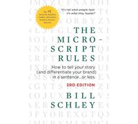 The Micro-Script Rules: How to tell your story (and differentiate your brand) in a sentence...or less.