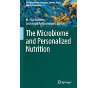 The Microbiome and Personalized Nutrition: 6 (The Microbiomes of Humans, Animals, Plants, and the Environment)