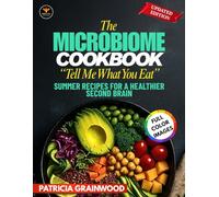 The Microbiome Cookbook “Tell Me What You Eat”: Summer Recipes for a Healthier Second Brain
