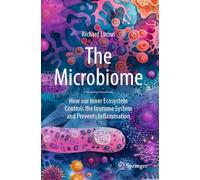 The Microbiome: How our Inner Ecosystem Controls the Immune System and Prevents Inflammation