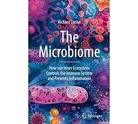 The Microbiome: How our Inner Ecosystem Controls the Immune System and Prevents Inflammation