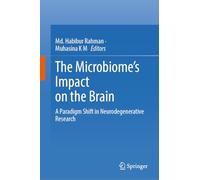 The Microbiome's Impact on the Brain: A Paradigm Shift in Neurodegenerative Research