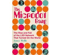 The Microdot Gang: The Rise and Fall of the LSD Network That Turned On the World
