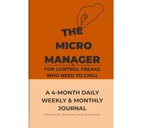 The Micromanager: For control freaks who need to chill
