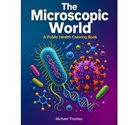 The Microscopic World: A Public Health Coloring Book of Bacteria, Viruses & Cells