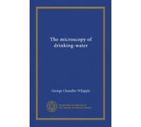 The microscopy of drinking-water