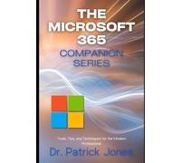 The Microsoft 365 Companion Series: Tools, Tips, and Techniques for the Modern Professional
