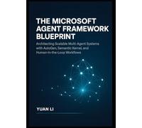The Microsoft Agent Framework Blueprint: Architecting Scalable Multi-Agent Systems with AutoGen, Semantic Kernel, and Human-in-the-Loop Workflows