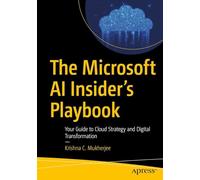 The Microsoft AI Insider’s Playbook: Your Guide to Cloud Strategy and Digital Transformation