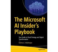 The Microsoft AI Insider’s Playbook: Your Guide to Cloud Strategy and Digital Transformation