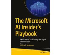 The Microsoft AI Insider’s Playbook: Your Guide to Cloud Strategy and Digital Transformation