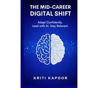 The Mid-Career Digital Shift: Adapt Confidently. Lead With AI. Stay Relevant.