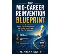 The Mid-Career Reinvention Blueprint: How to Turn Your Experience Into Income, Impact, and Your First Paid Customers