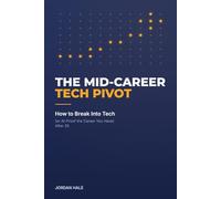 The Mid-Career Tech Pivot: How to Break Into Tech (or AI-Proof the Career You Have) After 35