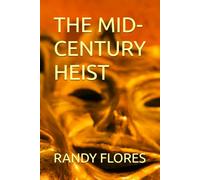 THE MID-CENTURY HEIST