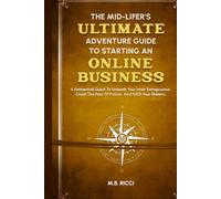 The Mid-Lifer’s Ultimate Adventure Guide to Starting an Online Business
