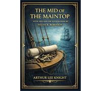 The Mid of the Maintop (Illustrated Edition): A classic naval tale for readers who enjoy young heroes, perilous boarding actions, tropical danger, and resourceful courage under relentless pressure
