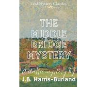 The Middle Bridge Mystery: Lost Mystery Classics