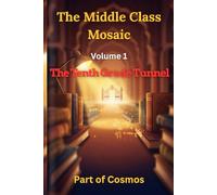 The Middle Class Mosaic: Volume 1: The Tenth Grade Tunnel (Growing Up Indian: A Decade)