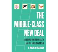 The Middle-Class New Deal: Restoring Upward Mobility and the American Dream