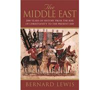 The Middle East: 2000 Years Of History From The Rise Of Christianity to the Present Day