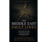 THE MIDDLE EAST FAULT LINES: Iran, Gaza, the Gulf, and the Rewriting of the Regional Order