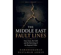 The Middle East Fault Lines: Iran, Gaza, the Gulf, and the Rewriting of the Regional Order
