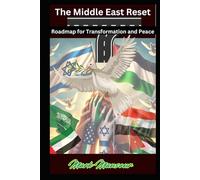 The Middle East Reset: Roadmap for Transformation and Peace (Politics)