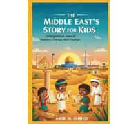 The Middle East’s Story for Kids: Unforgettable Tales of Bravery, Change, and Triumph