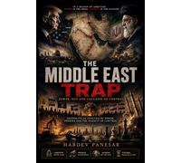 The Middle East Trap: Power, Ego and Collapse of Control Geopolitical Analysis of Power, Proxies and The Pursuit of Control