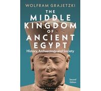The Middle Kingdom of Ancient Egypt: History, Archaeology and Society
