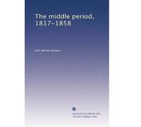 The middle period, 1817-1858