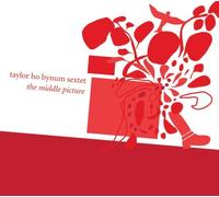 The Middle Picture by Taylor Ho Bynum Sextet (2007-06-19)