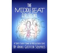 The Middle Seat Girlfriend: A topsy-turvy tome of misguided love