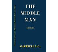 The Middleman: Lessons From the Ones Who Stand Between Past and Future