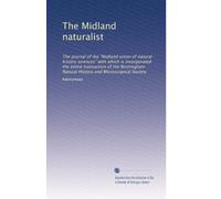 The Midland naturalist: The journal of the "Midland union of natural history sciences" with which is incorporated the entire transaction of the ... History and Microscopical Society (Volume 3)